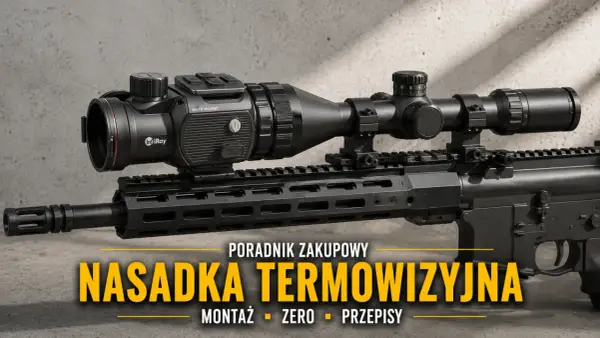 Termowizyjna nasadka na broń, model InfiRay MATE MAH50. Poradnik zakupowy, montaż, zero, przepisy.